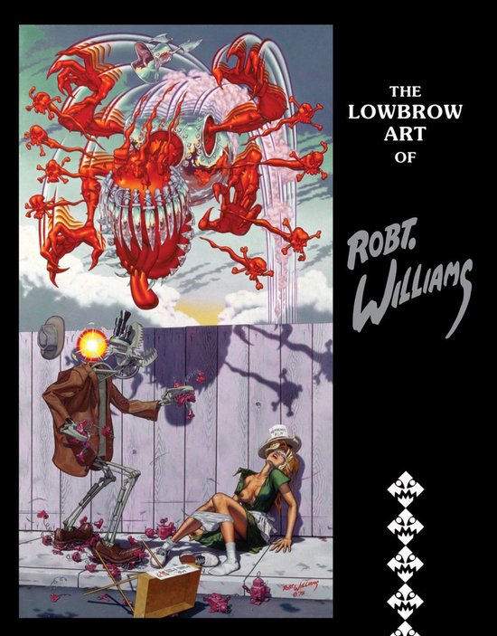 The Lowbrow Art of Robert Williams (New Hardcover Edition)