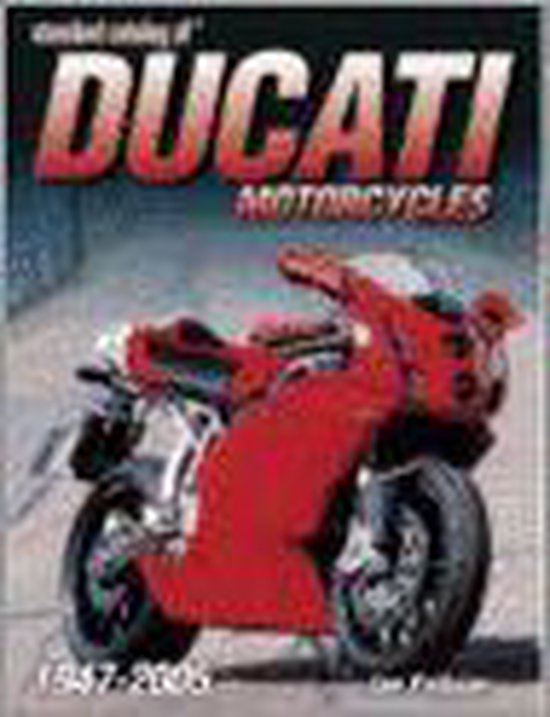 Standard Catalog Of  Ducati Motorcycles 1947-2005