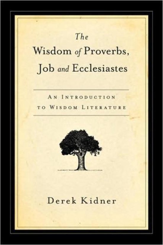 The Wisdom of Proverbs, Job and Ecclesiastes