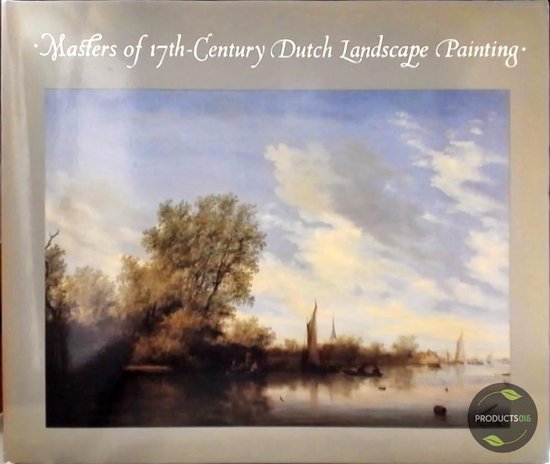 Masters of 17th-Century Dutch Landscape Painting