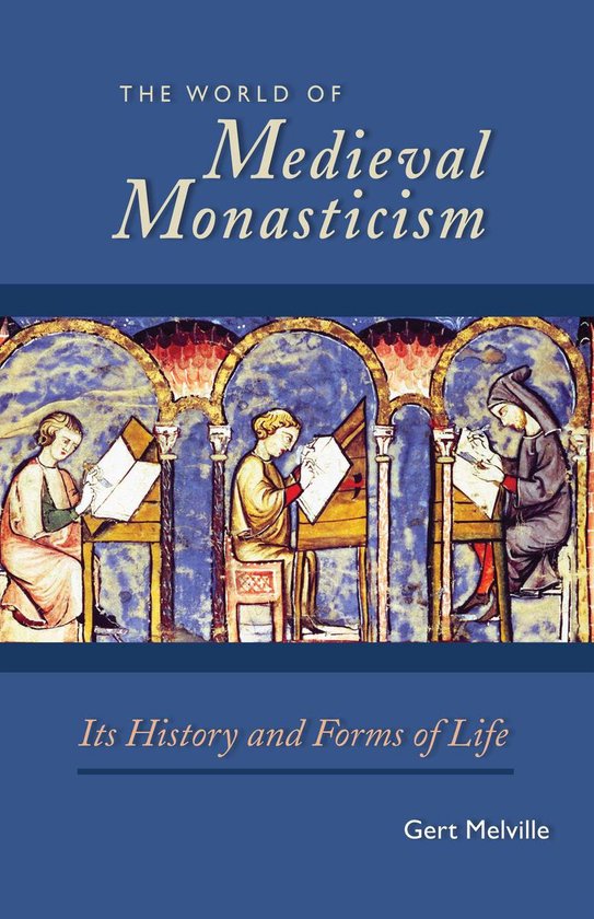 Cistercian Studies Series 263 - The World of Medieval Monasticism