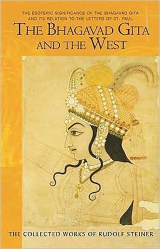 The Bhagavad Gita and the West The Esoteric Significance of the Bhagavad Gita and Its Relation to the Epistles of Paul The Esoteric Significance of 142, 146 Collected Works of Rudolf Steiner