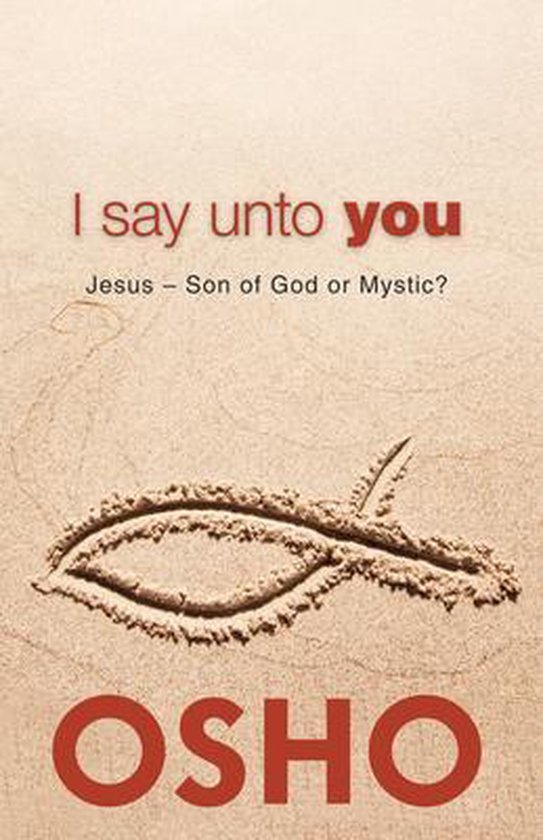 OSHO Classics - I Say Unto You