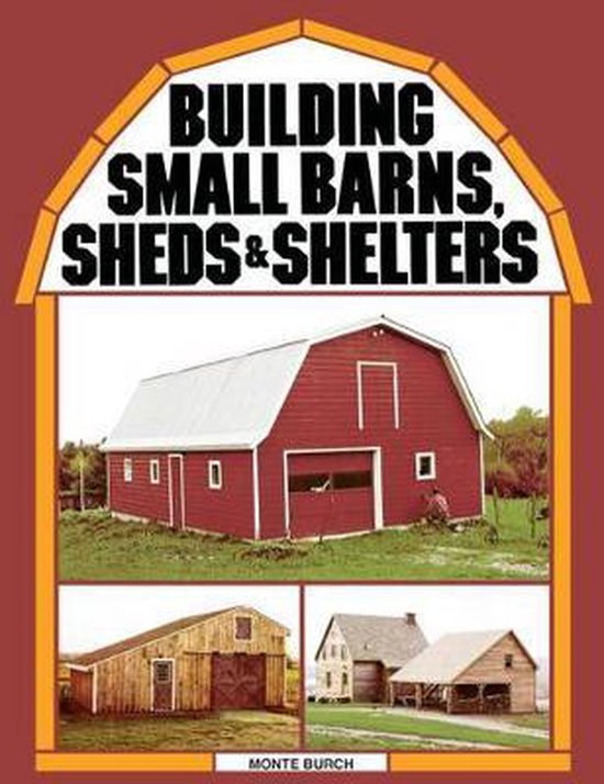 Building Small Barns, Sheds and Shelters