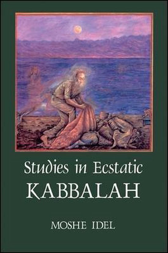 SUNY series in Judaica: Hermeneutics, Mysticism, and Religion- Studies in Ecstatic Kabbalah