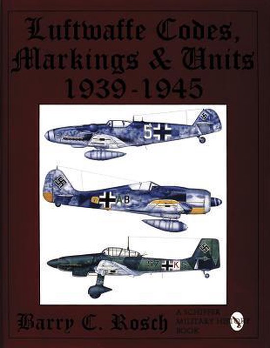 Luftwaffe Codes, Markings & Units 1939-1945