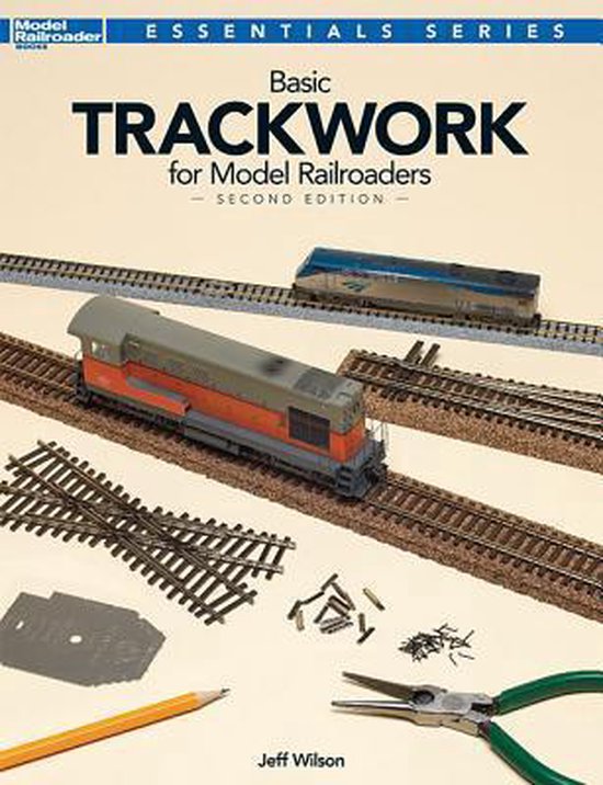 Basic Trackwork For Model Railroaders, Second Edition