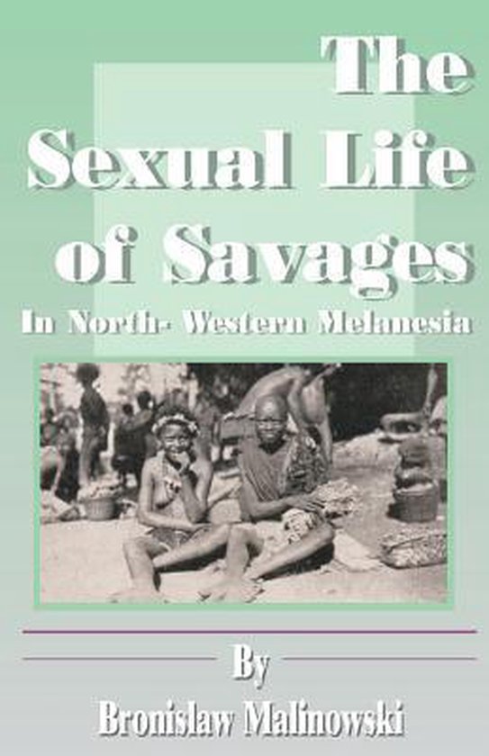 The Sexual Life of Savages in North-Western Melanesia