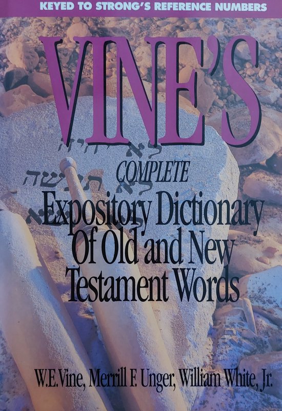 Vine's Complete Expository Dictionary of Old and New Testament Words