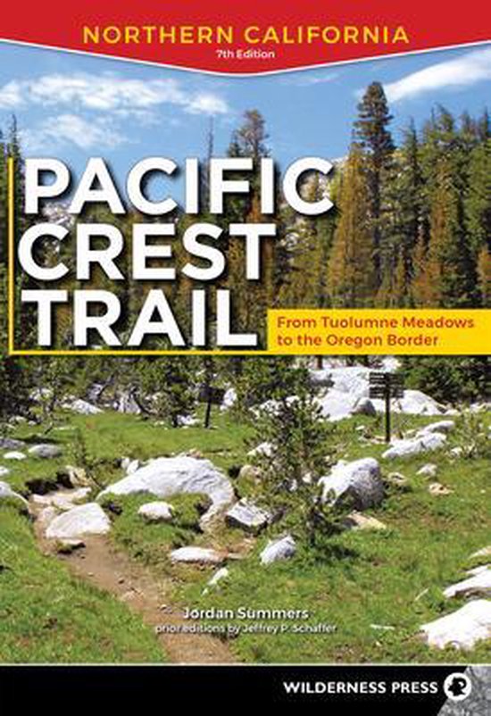 Pacific Crest Trail Northern California From Tuolumne Meadows to the Oregon Border