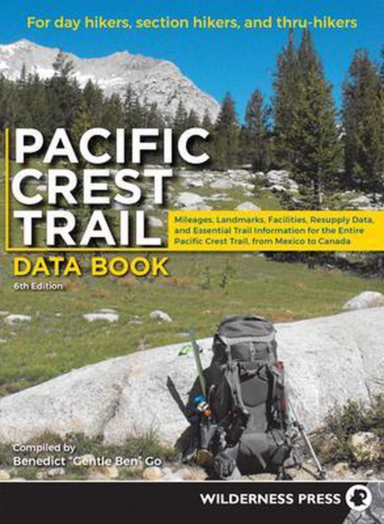 Pacific Crest Trail Data Book Mileages, Landmarks, Facilities, Resupply Data, and Essential Trail Information for the Entire Pacific Crest Trail, from Mexico to Canada