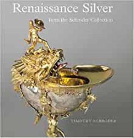 Renaissance Silver in the Schroder Collection