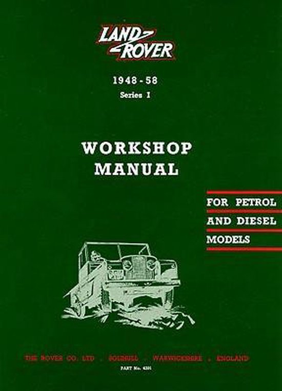 Land Rover 194858 Series 1 Workshop Manual Land Rover Workshop Manual 194858 Series 1 Models Part No 4291 194858 For Petrol and Diesel Models PART No 4291 2nd Edition