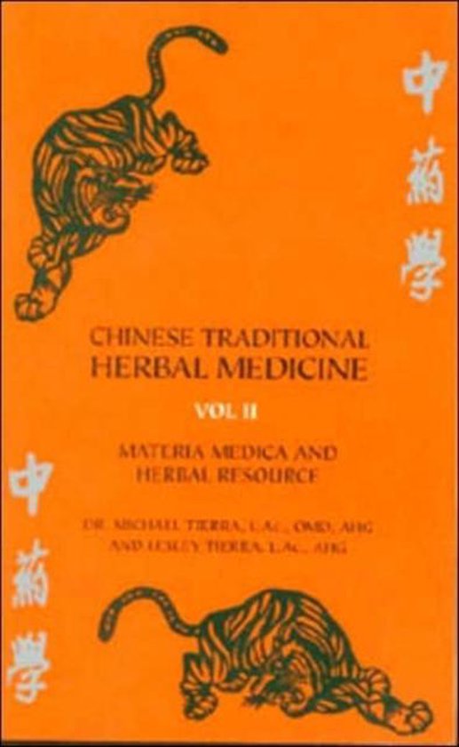 Chinese Traditional Herbal Medicine Volume II Materia Medica & Herbal Resource