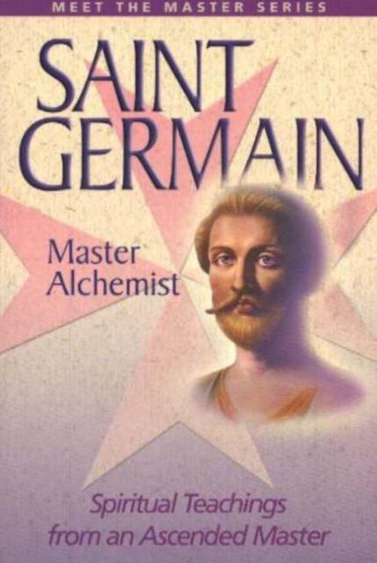 Saint Germain--Master Alchemist: Spiritual Teachings from an Ascended Master