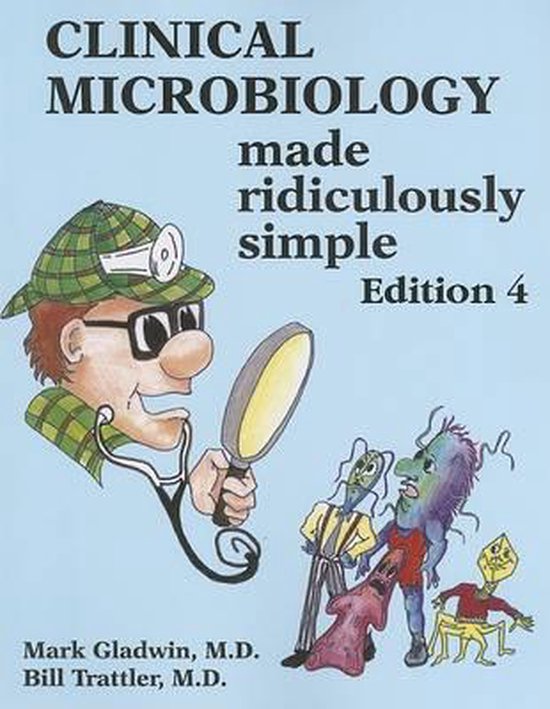 Clinical Microbiology Made Ridiculously Simple