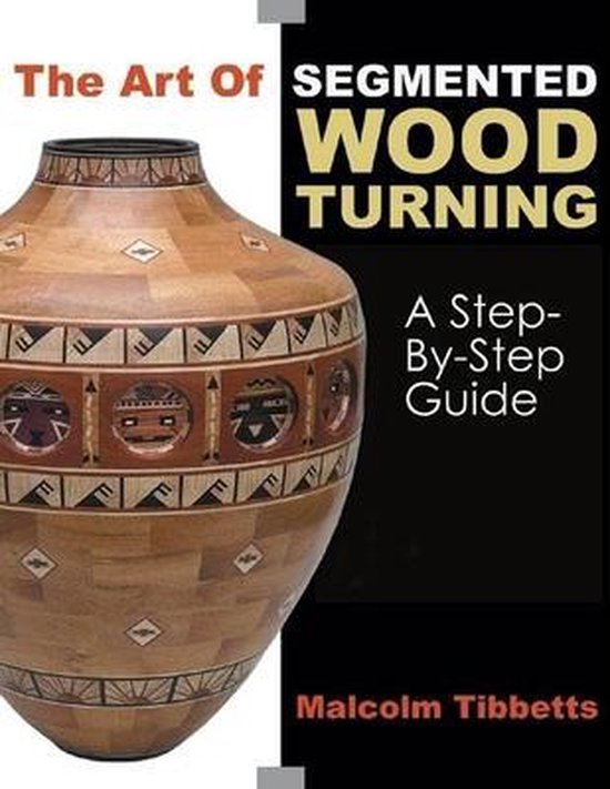 The Art Of Segmented Woodturning