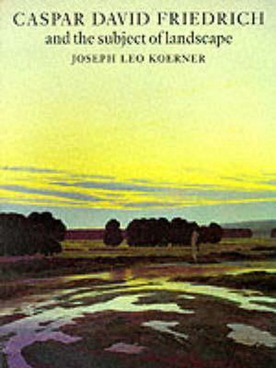 Casper David Friedrich and the Subject of Landscape