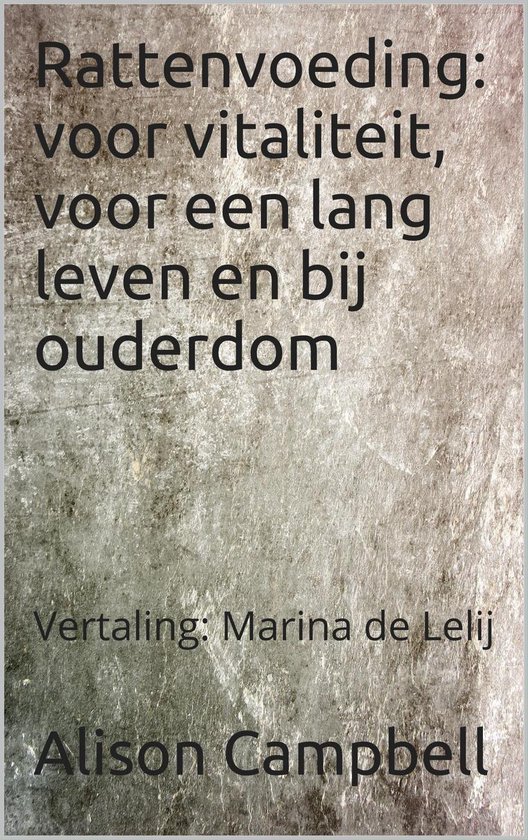 The Scuttling Gourmet Reeks 1 - Rattenvoeding: voor vitaliteit, voor een lang leven en bij ouderdom