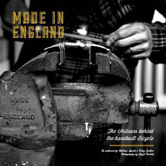 Made in England : The Artisans Behind the Handbuilt Bicycle