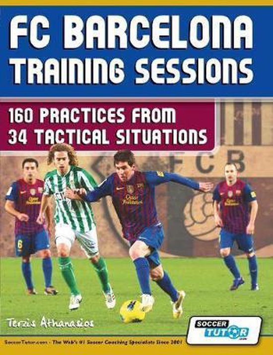 FC Barcelona Training Sessions - 160 Practices from 34 Tactical Situations