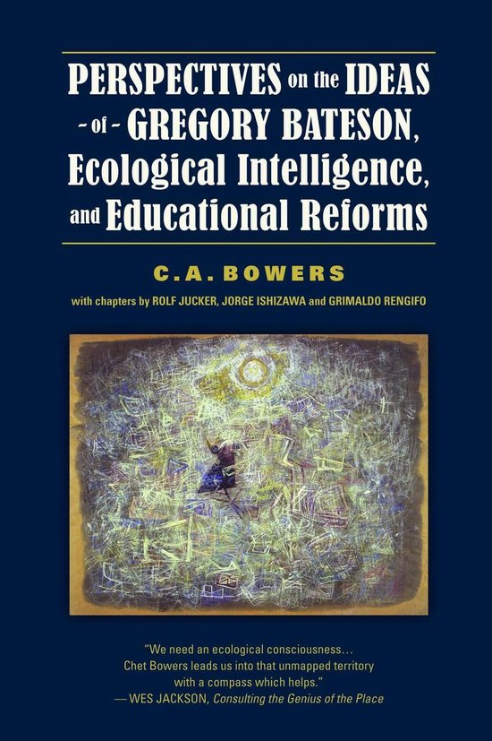 Perspectives on the Ideas of Gregory Bateson, Ecological Intelligence, and Educational Reforms