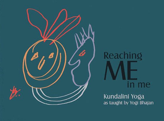 Reaching me in me by Harijot Kaur Khalsa, Kundalini Yoga as taught by Yogi Bhajan