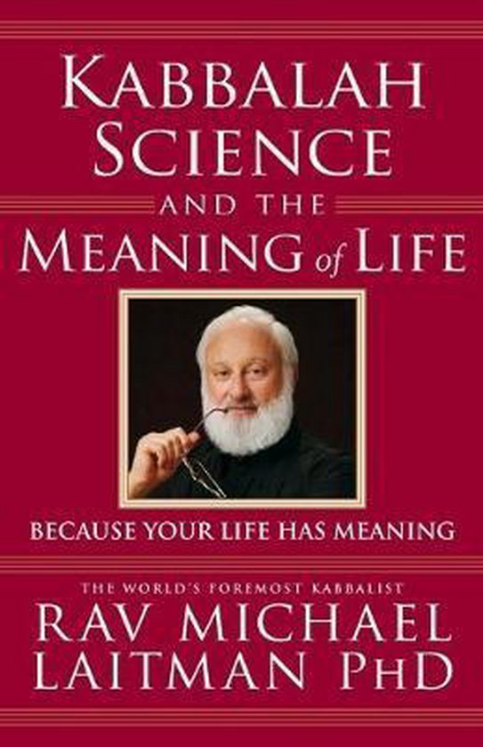 Kabbalah, Science & the Meaning of Life