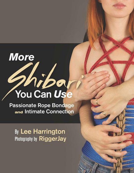 Shibari You Can Use - More Shibari You Can Use