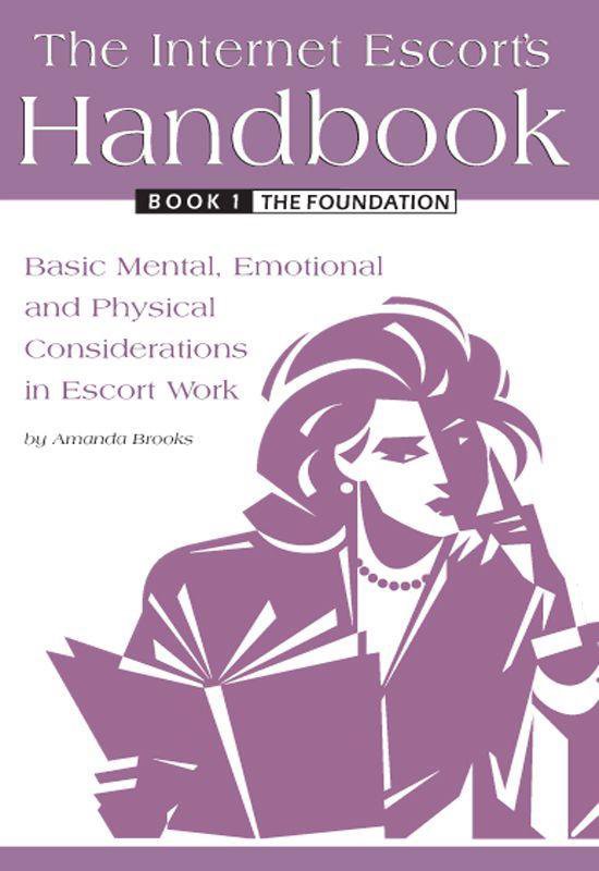 The Internet Escort's Handbook 1 - The Internet Escort's Handbook Book 1 The Foundation
