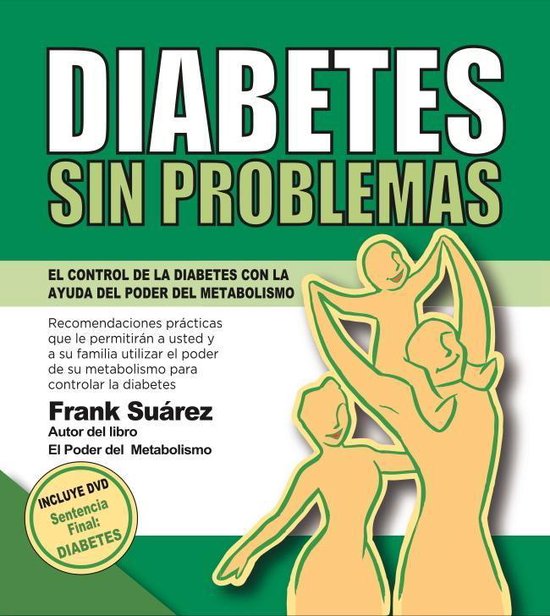 Diabetes Sin Problemas. EL Control de la Diabetes con la Ayuda del Poder del Metabolismo.