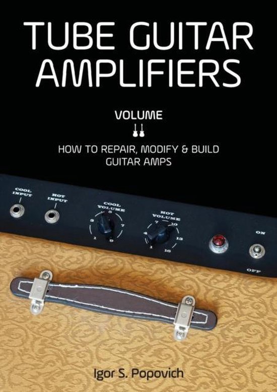 Tube Guitar Amplifiers Volume 2: How To