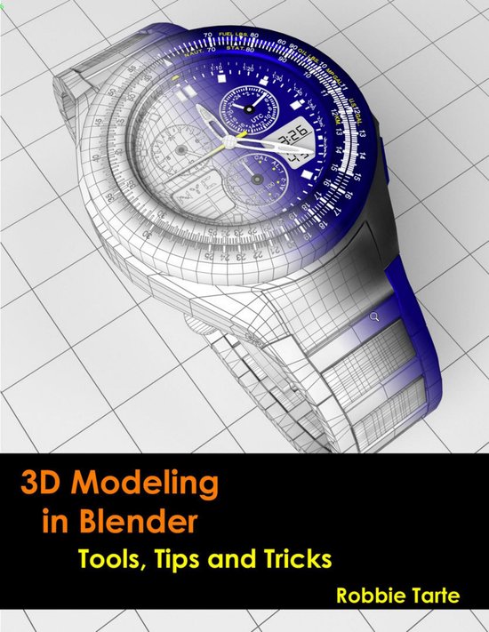 3D Modeling in Blender - Tools, Tips and Tricks