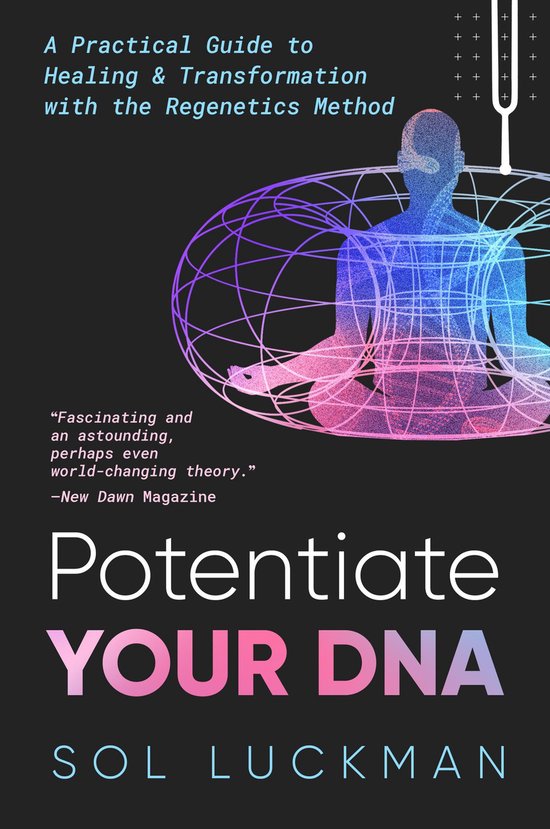 Potentiate Your DNA: A Practical Guide to Healing & Transformation with the Regenetics Method