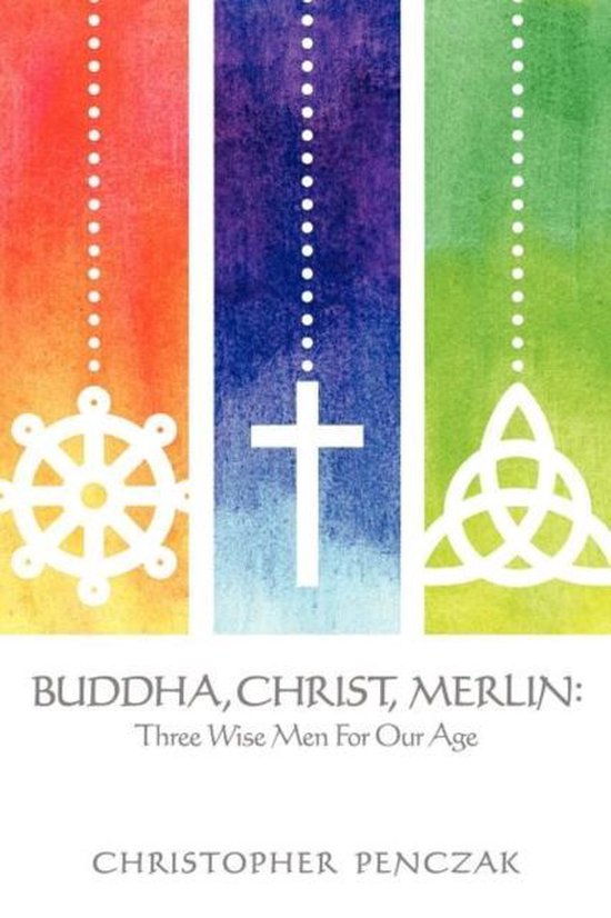 Buddha, Christ, Merlin