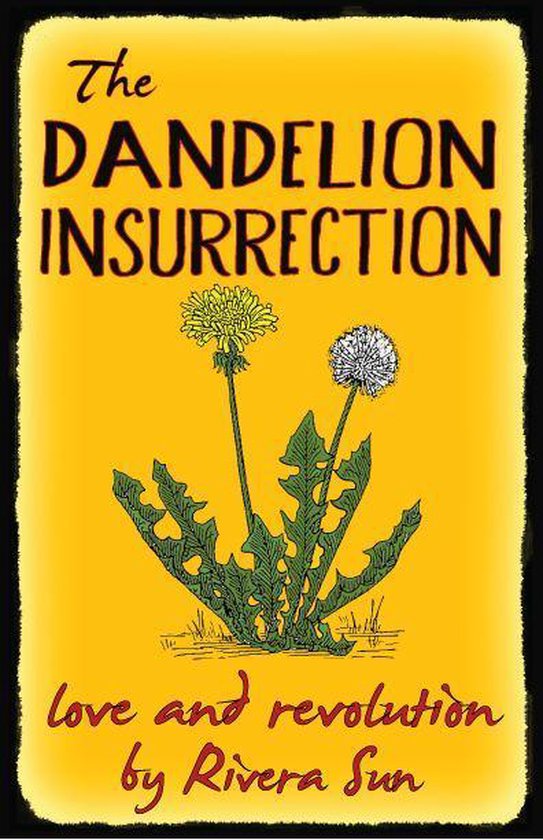 The Dandelion Insurrection - love and revolution -