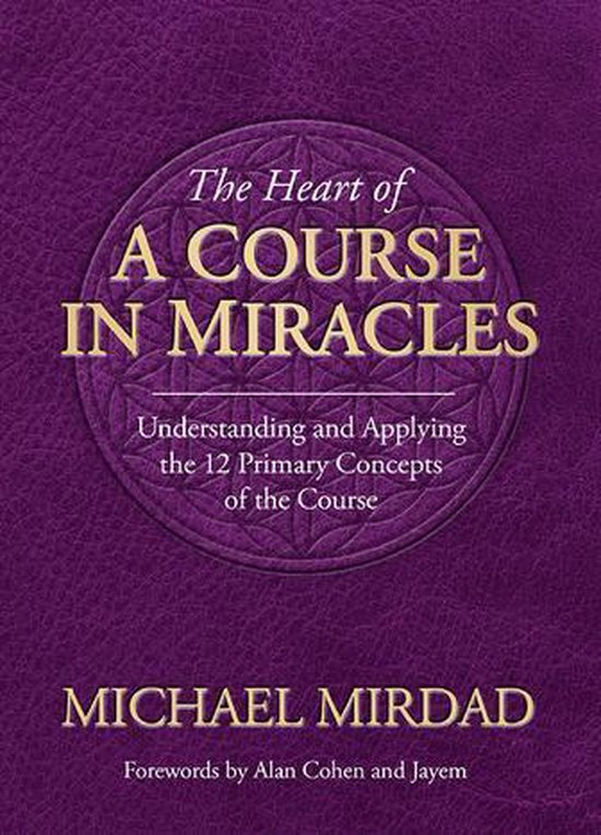 The Heart of A Course in Miracles