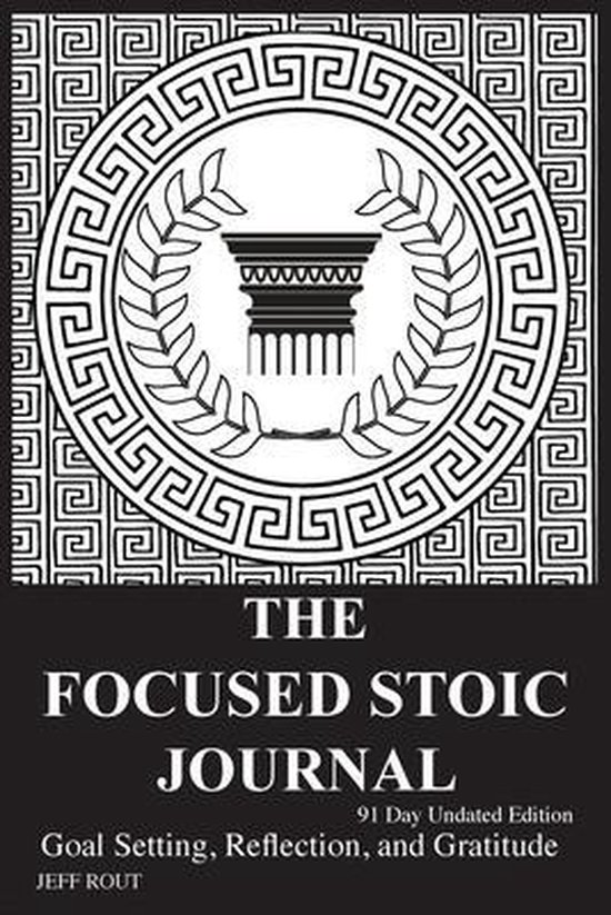 The Focused Stoic Journal 91 Day Undated Edition