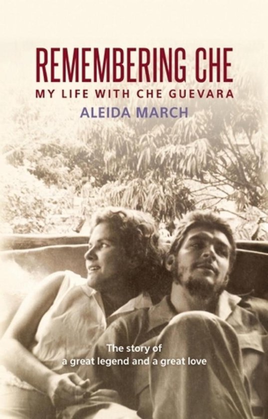 Remembering Che: My Life with Che Guevara