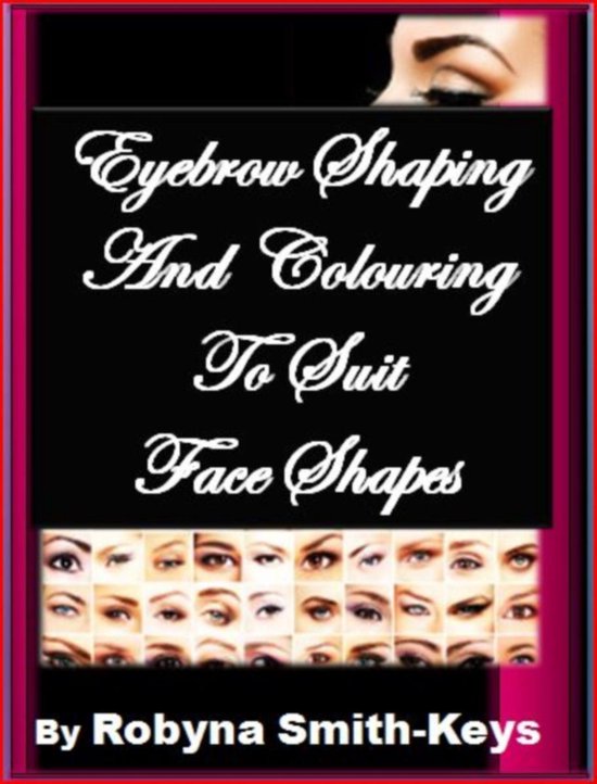 Eyebrow Shaping & Colouring To Suit Face Shapes