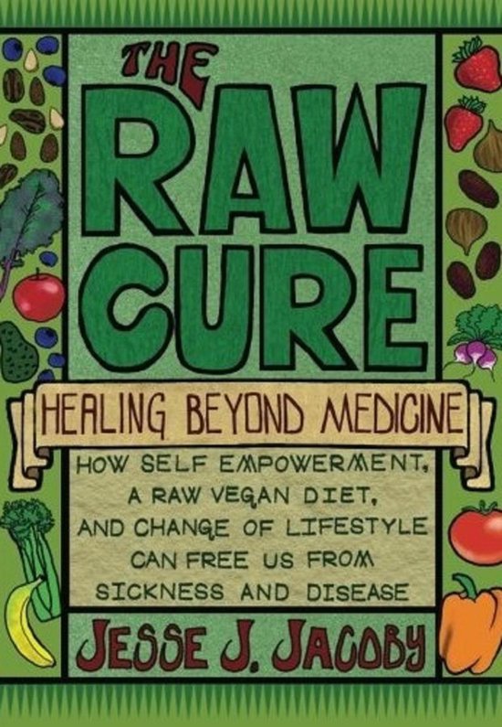 The Raw Cure: Healing Beyond Medicine