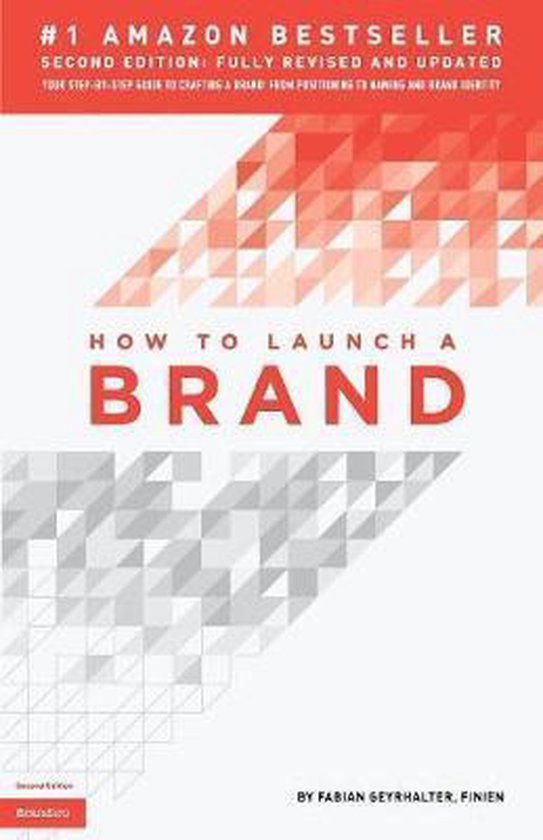 How to Launch a Brand 2nd Edition Your StepbyStep Guide to Crafting a Brand From Positioning to Naming And Brand Identity