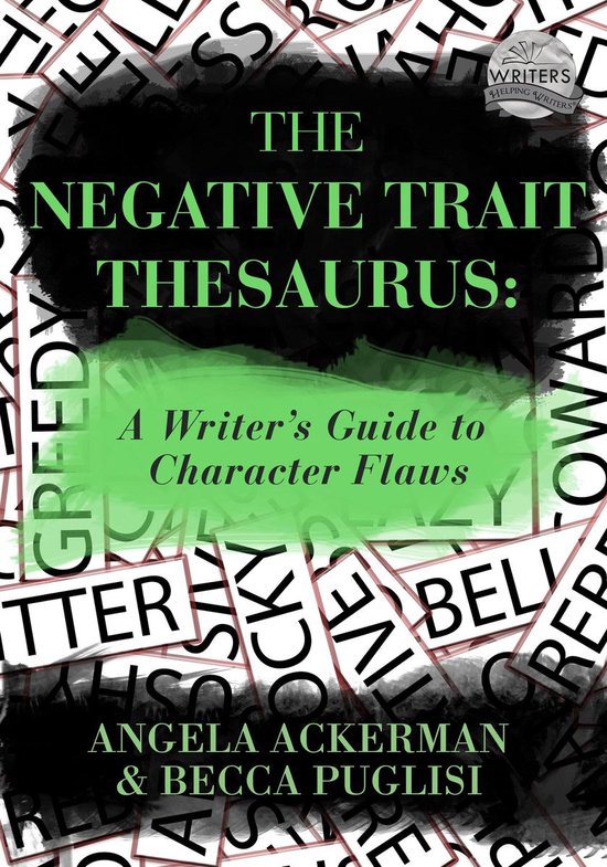 Writers Helping Writers Series 2 - The Negative Trait Thesaurus: A Writer's Guide to Character Flaws