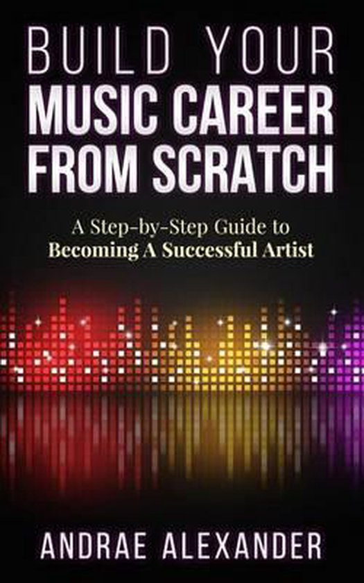 Creating Music Success with Andrae Alexander- Build Your Music Career From Scratch