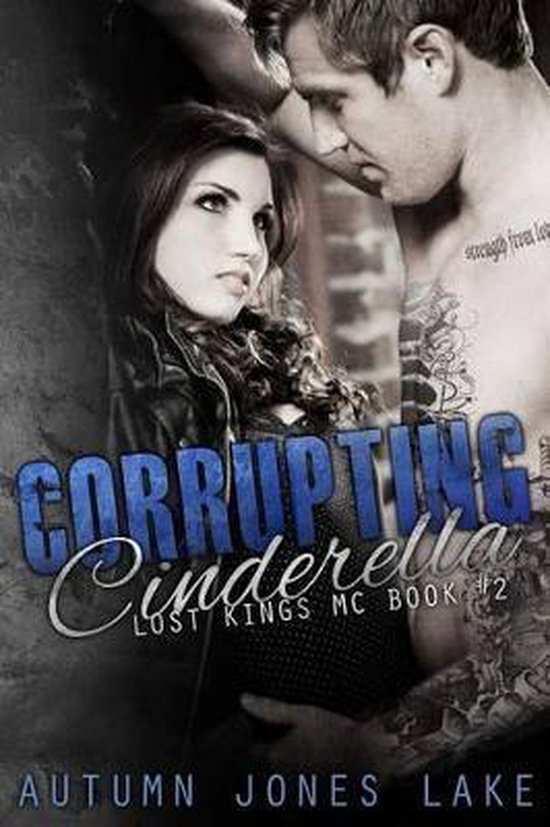 Lost Kings MC- Corrupting Cinderella (Lost Kings MC, Book 2)