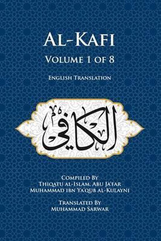 Al-Kafi- Al-Kafi, Volume 1 of 8