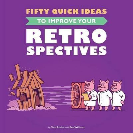 Fifty Quick Ideas to Improve Your Retrospectives