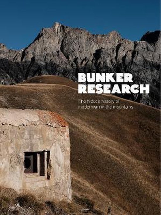 Bunker Research The hidden history of modernism in the mountains