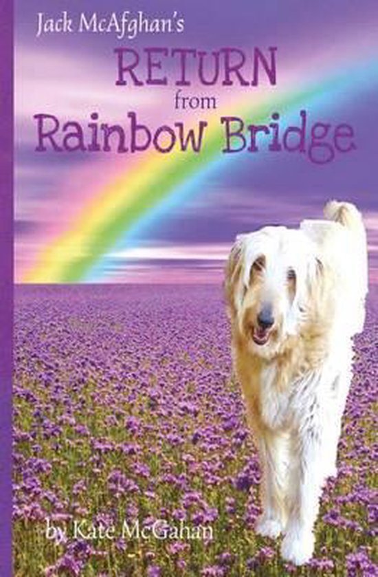 Jack McAfghan Pet Loss Trilogy- Jack McAfghan's Return from Rainbow Bridge