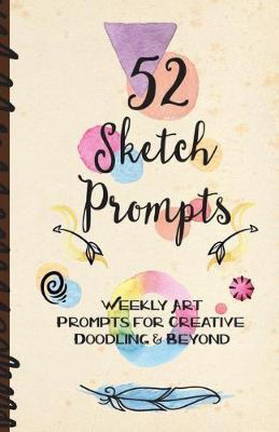 52 Sketch Prompts: Weekly Art Prompts for Creative Doodling & Beyond - 8.5'' x 5.5'' Sketchbook Artist Journal Project Ideas to Draw, Colla